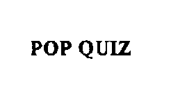 POP QUIZ