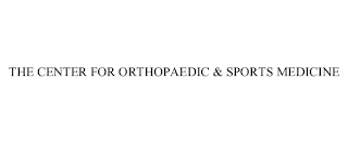 THE CENTER FOR ORTHOPAEDIC & SPORTS MEDICINE
