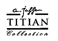 A. JAFFE TITIAN COLLECTION