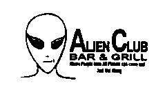 ALIEN CLUB BAR & GRILL WHERE PEOPLE FROM ALL PLANETS CAN COME AND JUST GET ALONG