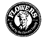 FLOWERS BAKED BY THE FLOWERS FAMILY SINCE 1919