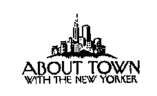 ABOUT TOWN WITH THE NEW YORKER