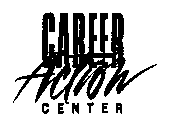 CAREER ACTION CENTER