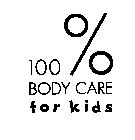 100% BODY CARE FOR KIDS