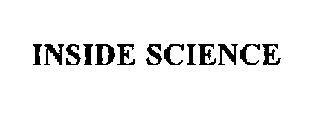 INSIDE SCIENCE