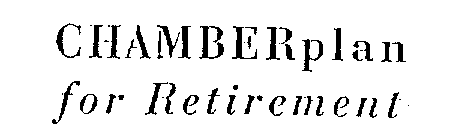 CHAMBERPLAN FOR RETIREMENT