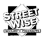 STREET WISE SECURITY PRODUCTS