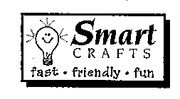 SMART CRAFTS FAST FRIENDLY FUN