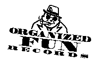 ORGANIZED FUN RECORDS
