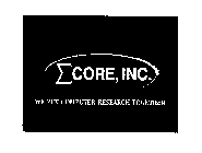CORE, INC. WE PUT COMPUTER RESEARCH TOGETHER