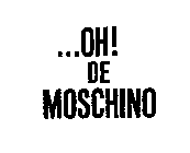 ...OH! DE MOSCHINO