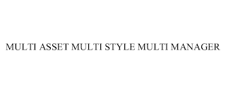 MULTI ASSET MULTI STYLE MULTI MANAGER