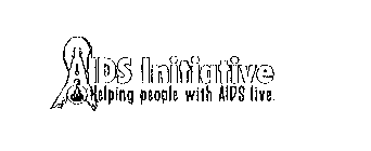 AIDS INITIATIVE HELPING PEOPLE WITH AIDS LIVE.