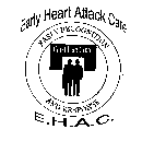 E.H.A.C. EARLY HEART ATTACK CARE EARLY RECOGNITION AND RESPONSE CHEST PAIN CENTER