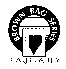 HEART HEALTHY BROWN BAG SERIES