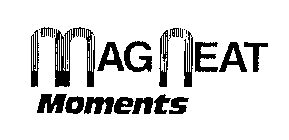 MAGNEAT MOMENTS