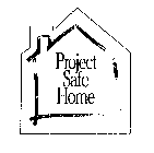 PROJECT SAFE HOME