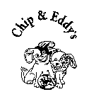 CHIP & EDDY'S