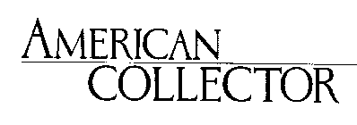 AMERICAN COLLECTOR