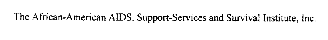 THE AFRICAN-AMERICAN AIDS, SUPPORT-SERVICES AND SURVIVAL INSTITUTE, INC.