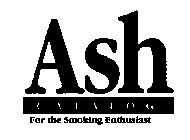 ASH CATALOG FOR THE SMOKING ENTHUSIAST
