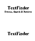 TEXTFINDER BROWSE, SEARCH & RETRIEVE TEXTFINDER