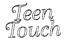 TEEN TOUCH
