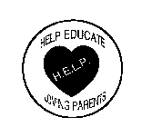 H.E.L.P. HELP EDUCATE LOVING PARENTS