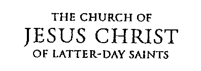 THE CHURCH OF JESUS CHRIST OF LATTER-DAY SAINTS