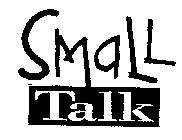SMALL TALK