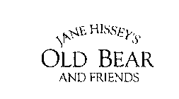 JANE HISSEY'S OLD BEAR AND FRIENDS