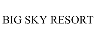 BIG SKY RESORT