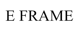 E FRAME