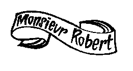 MONSIEUR ROBERT