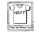 N.D.P.T.* *NEXT DAY PRINTED TEES