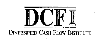 DCFI DIVERSIFIED CASH FLOW INSTITUTE