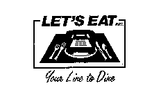 LET'S EAT INC. YOUR LINE TO DINE