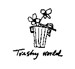 TRASHY WORLD