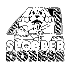 SLOBBER DOBBER