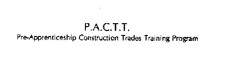 P.A.C.T.T. PRE-APPRENTICESHIP CONSTRUCTION TRADES TRAINING PROGRAM