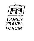 FAMILY TRAVEL FORUM