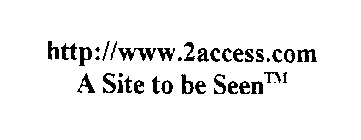 HTTP://WWW.2ACCESS.COM A SITE TO BE SEEN