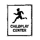 CHILDPLAY CENTER