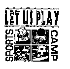 LET US PLAY SPORTS CAMP