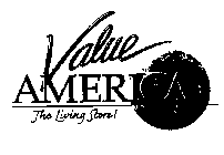VALUE AMERICAS THE LIVING STORE!