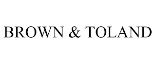 BROWN & TOLAND