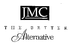JMC THE BETTER ALTERNATIVE