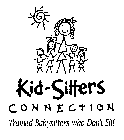KID-SITTERS CONNECTION TRAINED BABYSITTERS WHO DON'T SIT!