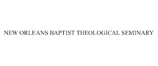NEW ORLEANS BAPTIST THEOLOGICAL SEMINARY