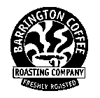 BARRINGTON COFFEE ROASTING COMPANY FRESHLY ROASTED